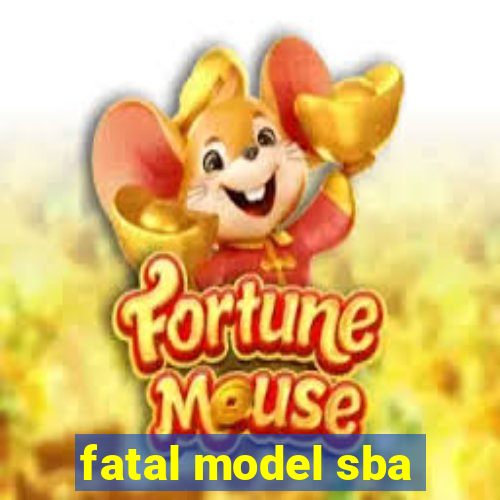 fatal model sba